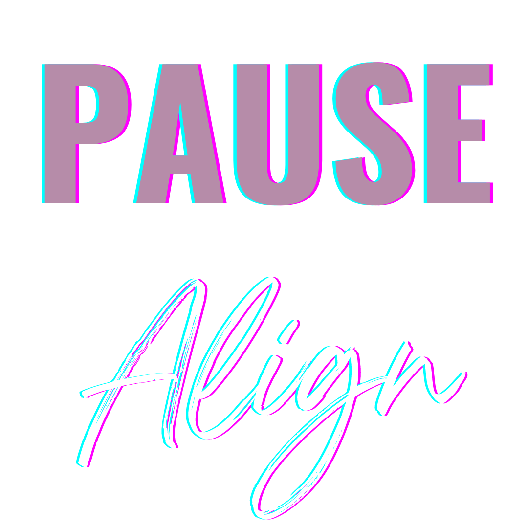 Pause and Align - text